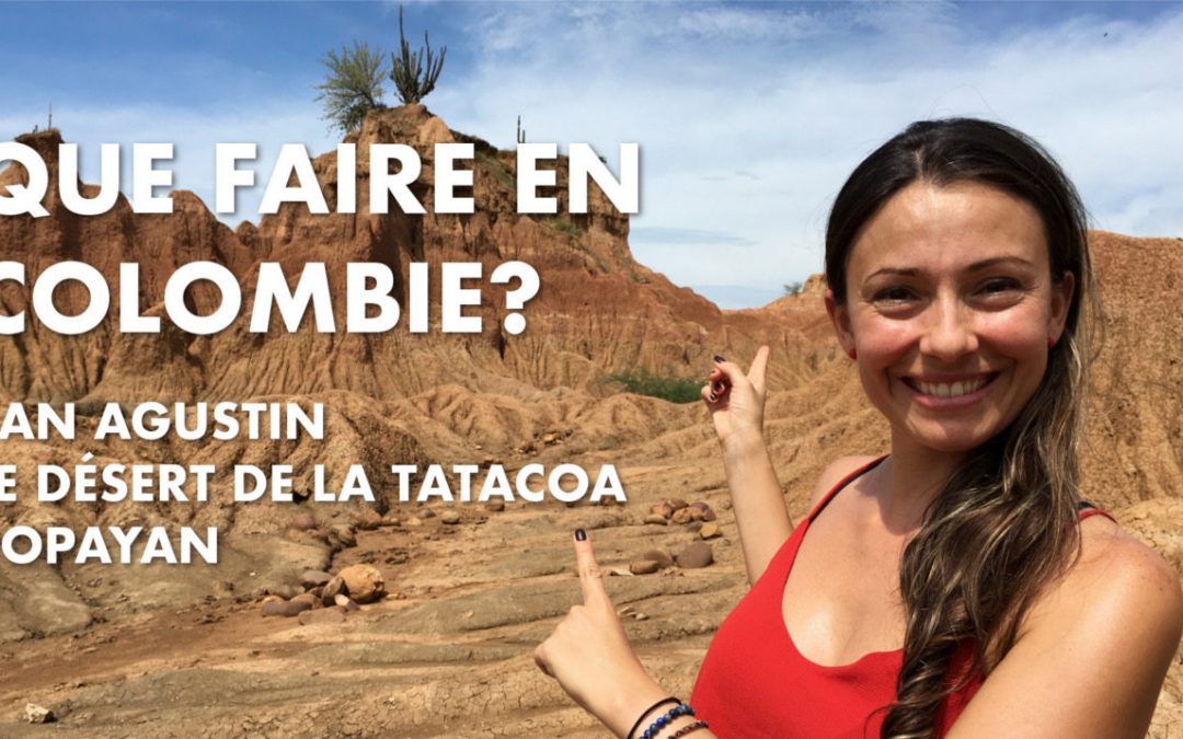 Découvrez en vidéo San Agustin et la Tatacoa